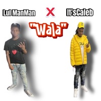Wala (feat. It’sCaleb) - Single - Lul Manman