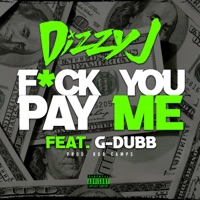 F**k You Pay Me (feat. G-Dubb) - Single - Dizzy J