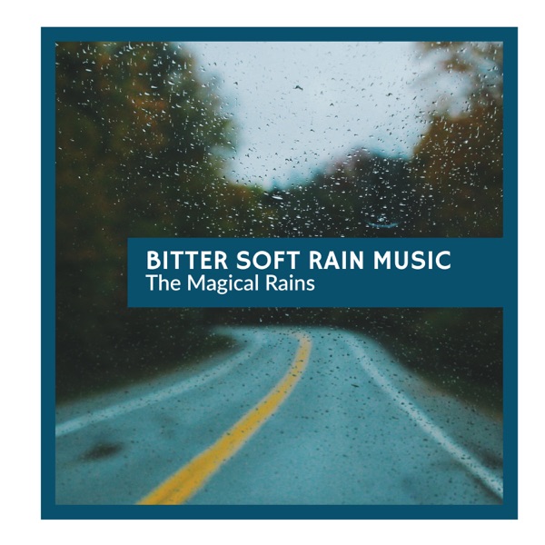 Bitter Soft Rain Music - The Magical Rains