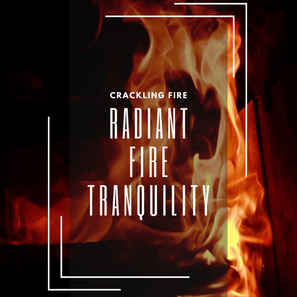 Radiant Fire Tranquility