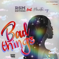Bad Things (feat. RSM BRTHRS) - Single - Hanta ug