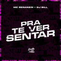 Pra Te Ver Sentar - Single - DJ Bill & MC Renanzin