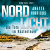 Nordlicht - Die Tote im Küstenfeuer - Anette Hinrichs