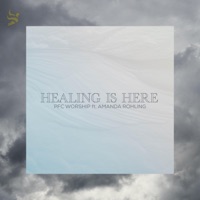 Healing is Here (feat. Amanda Rohling) - Single - PFC Worship
