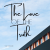 The Love of the Truth - SingtotheLord