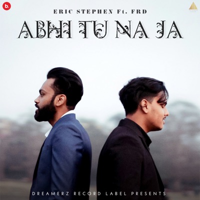 Abhi Tu Na Ja (feat. FRD) - Single