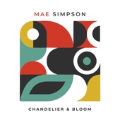 Mae Simpson - Chandelier & Bloom