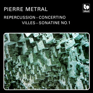 Pierre Métral: Repercussion - Concertino - Villes - Sonatine No. 1