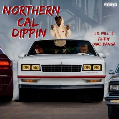 Northern Cali Dippin (feat. Lil Will-E & Duke Banga) - Single