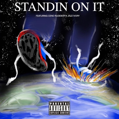 Standin On It (feat. Ceno Rudeboy & Jazz Ivory) - Single
