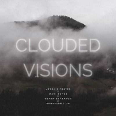 Clouded Visions (feat. Wahi Bonds, Bondsabillion & Benny bentayga) - Single