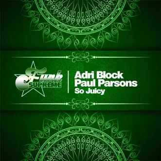 So Juicy - Single by Adri Block & Paul Parsons album reviews, ratings, credits