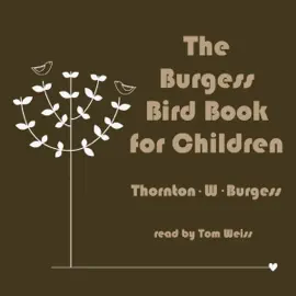 The Burgess Bird Book for Children (Unabridged)