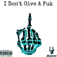 I Don't Give a Fuk - Single - K Dog