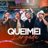 Queimei Largada (Ao Vivo) - Single
