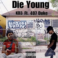 Die Young (feat. 407 Duke) - Single - KD3