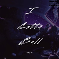 I Gotta Ball - Single - Rogue