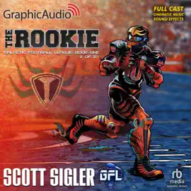 The Rookie (2 of 2) [Dramatized Adaptation](Galactic Football League)
