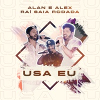 Usa Eu (feat. Raí Saia Rodada) [Ao Vivo] - Single - Alan & Alex