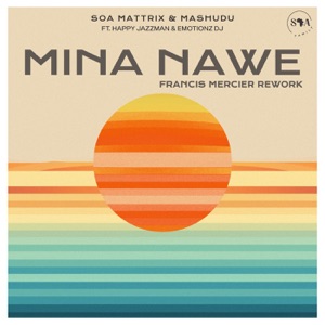 Mina Nawe (Francis Mercier Rework) [feat. Happy Jazzman & Emotionz DJ]