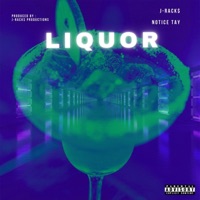 Liquor (feat. Notice Tay) - Single - J-Rack$