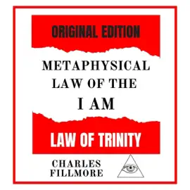 Metaphysical Law of the I Am: Law of Trinity (Unabridged)