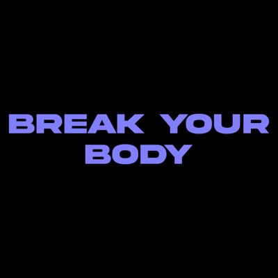 Break Your Body (feat. New Boix & Paul Married) - Single
