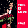 This is LOVE - Hayat Project