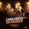 Cara Preta da Pioneer (Ao Vivo) - Single