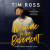 Welcome to the Basement - Tim Ross