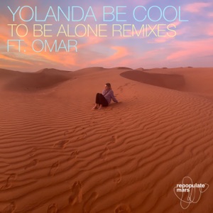 To Be Alone (Remixes) [feat. Omar] - Single