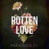 Rotten Love - Mia Kingsley