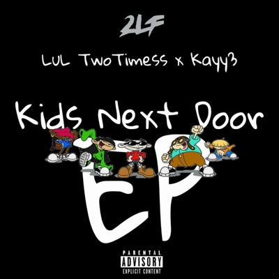 Kids Next Door - EP (feat. Kayy3)