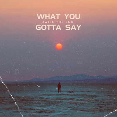 What You Gotta Say? - Single