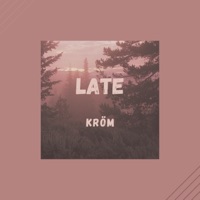 Late (feat. Coffe Lofi) - Single - Kröm