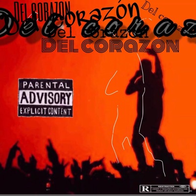 DEL CORAZON (feat. MALNACIDOS, DAKNES280 & ANG. EL ACUSADO) - Single