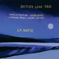 La Notte (feat. Marco Fratini & Giovanni Paolo Liguori) - Single - Battista Lena