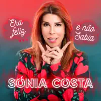 ERA FELIZ E NÃO SABIA — SÓNIA COSTA