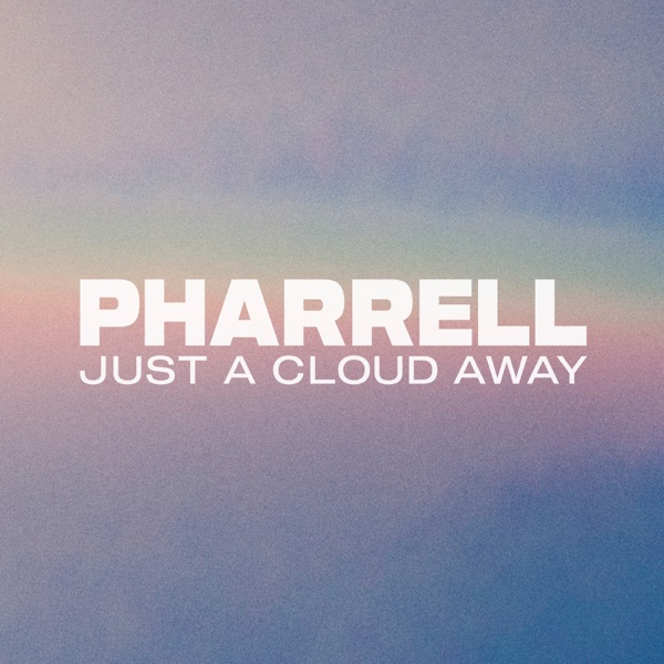 Just A Cloud Away - Single - Pharrell Williams