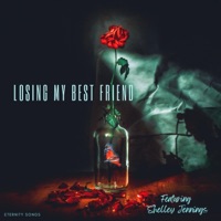 LOSING MY BEST FRIEND (feat. SHELLEY JENNINGS) - Single - Eternity Songs