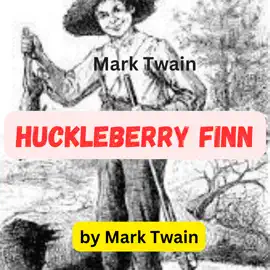 Mark Twain: The Adventures of Huckleberry Finn