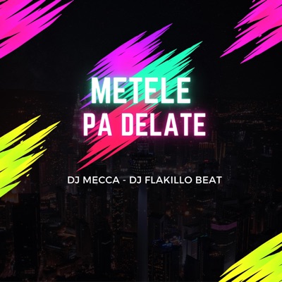 Metele Pa Delante (feat. DJ Flakillo Beat) - Single