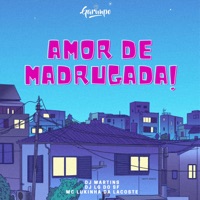 Amor de madrugada - Single - DJ MARTINS, DJ LG DO SF & MC Lukinha da Lacoste