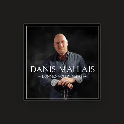 Listen to Danis Mallais, watch music videos, read bio, see tour dates & more!