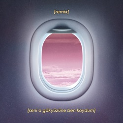 seni o gökyüzüne ben koydum (Yuksel Urer Remix)