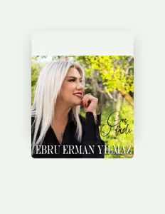Listen to Ebru Erman Yılmaz, watch music videos, read bio, see tour dates & more!