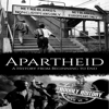 Apartheid: A History from Beginning to End (Unabridged) - Hourly History