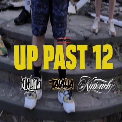 Up Past 12 (feat. Kimence & Taiaha) - Single