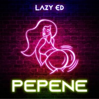 Pepene - Single - Lazy Ed