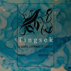 Tingsek & Vindla String Quartet feat. Måns Mernsten